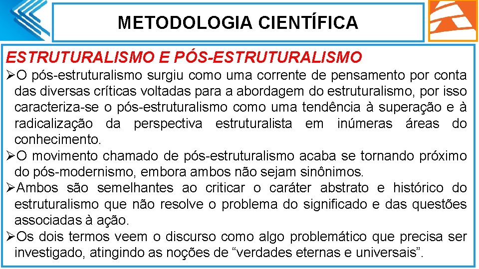 METODOLOGIA CIENTÍFICA ESTRUTURALISMO E PÓS-ESTRUTURALISMO ØO pós-estruturalismo surgiu como uma corrente de pensamento por