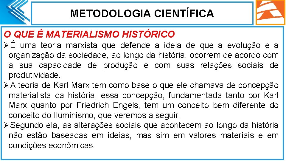 METODOLOGIA CIENTÍFICA O QUE É MATERIALISMO HISTÓRICO ØÉ uma teoria marxista que defende a