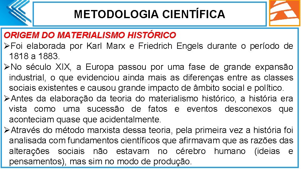 METODOLOGIA CIENTÍFICA ORIGEM DO MATERIALISMO HISTÓRICO ØFoi elaborada por Karl Marx e Friedrich Engels