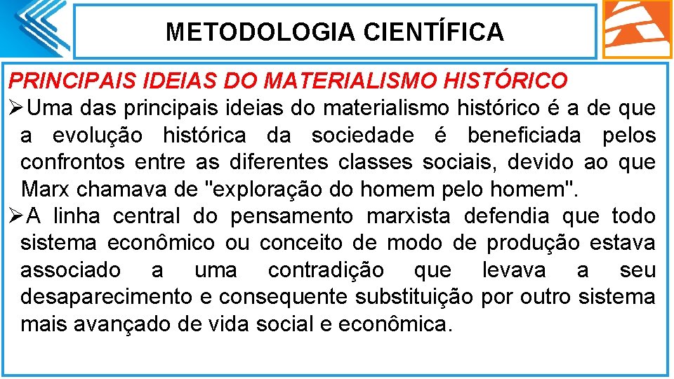 METODOLOGIA CIENTÍFICA PRINCIPAIS IDEIAS DO MATERIALISMO HISTÓRICO ØUma das principais ideias do materialismo histórico