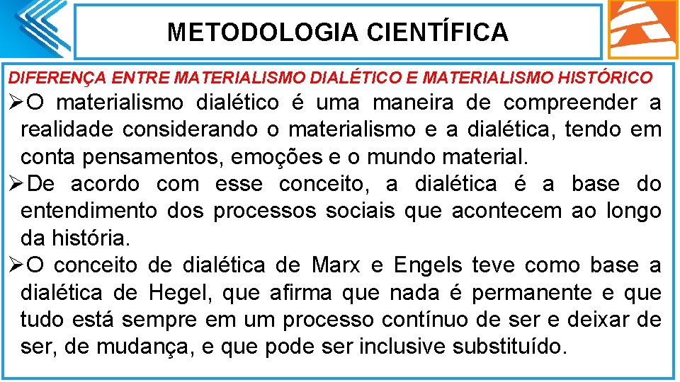 METODOLOGIA CIENTÍFICA DIFERENÇA ENTRE MATERIALISMO DIALÉTICO E MATERIALISMO HISTÓRICO ØO materialismo dialético é uma