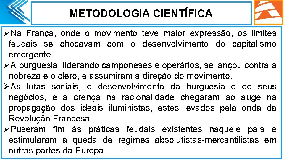 METODOLOGIA CIENTÍFICA ØNa França, onde o movimento teve maior expressão, os limites feudais se