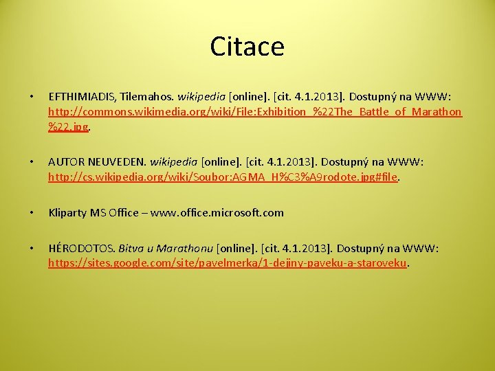 Citace • • EFTHIMIADIS, Tilemahos. wikipedia [online]. [cit. 4. 1. 2013]. Dostupný na WWW: