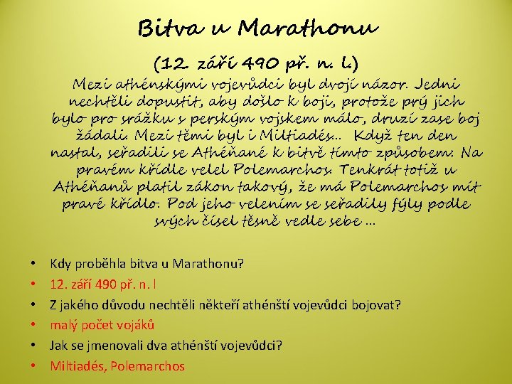 Bitva u Marathonu (12. září 490 př. n. l. ) Mezi athénskými vojevůdci byl