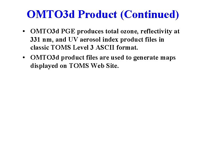 OMTO 3 d Product (Continued) • OMTO 3 d PGE produces total ozone, reflectivity OMTO 3 d Product (Continued) • OMTO 3 d PGE produces total ozone, reflectivity