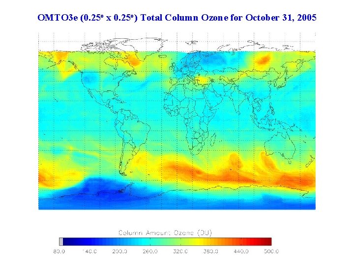 OMTO 3 e (0. 25 o x 0. 25 o) Total Column Ozone for OMTO 3 e (0. 25 o x 0. 25 o) Total Column Ozone for