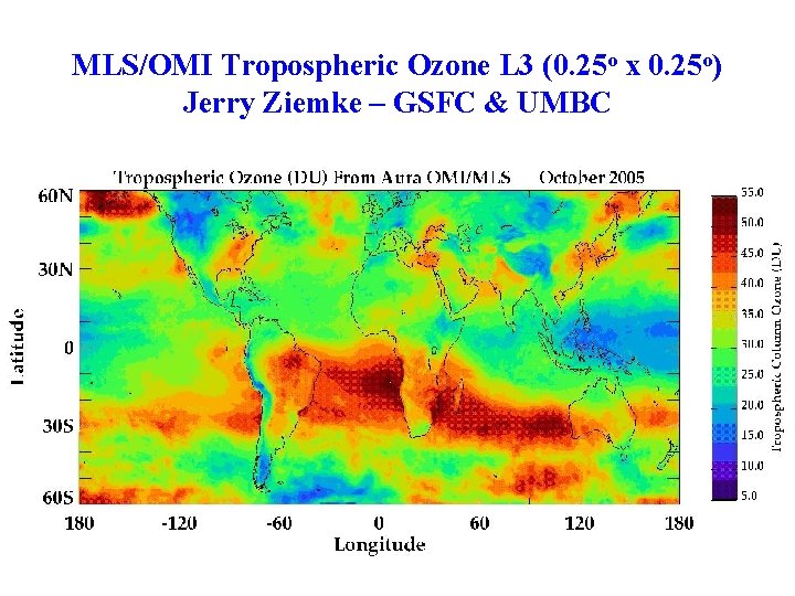 MLS/OMI Tropospheric Ozone L 3 (0. 25 o x 0. 25 o) Jerry Ziemke MLS/OMI Tropospheric Ozone L 3 (0. 25 o x 0. 25 o) Jerry Ziemke