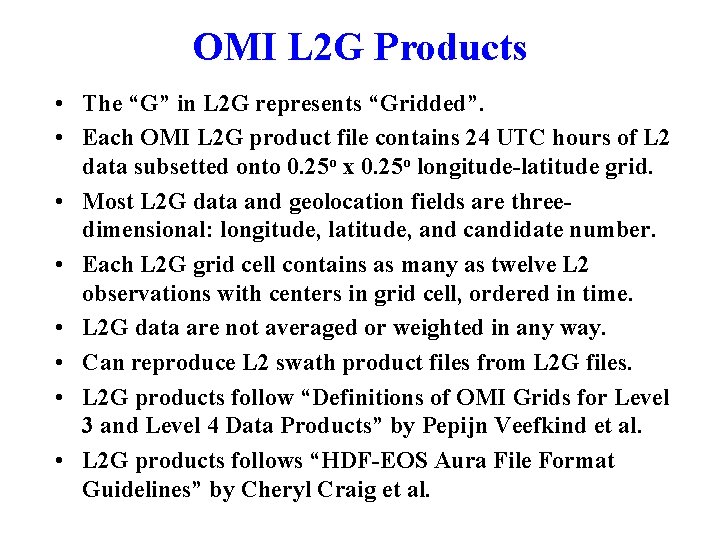 OMI L 2 G Products • The “G” in L 2 G represents “Gridded”. OMI L 2 G Products • The “G” in L 2 G represents “Gridded”.