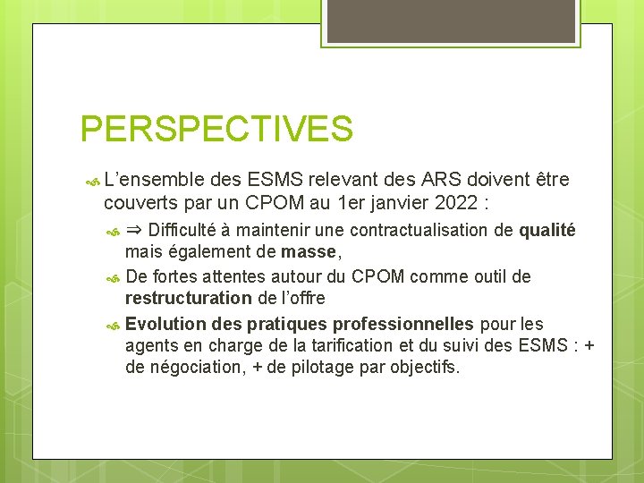 PERSPECTIVES L’ensemble des ESMS relevant des ARS doivent être couverts par un CPOM au