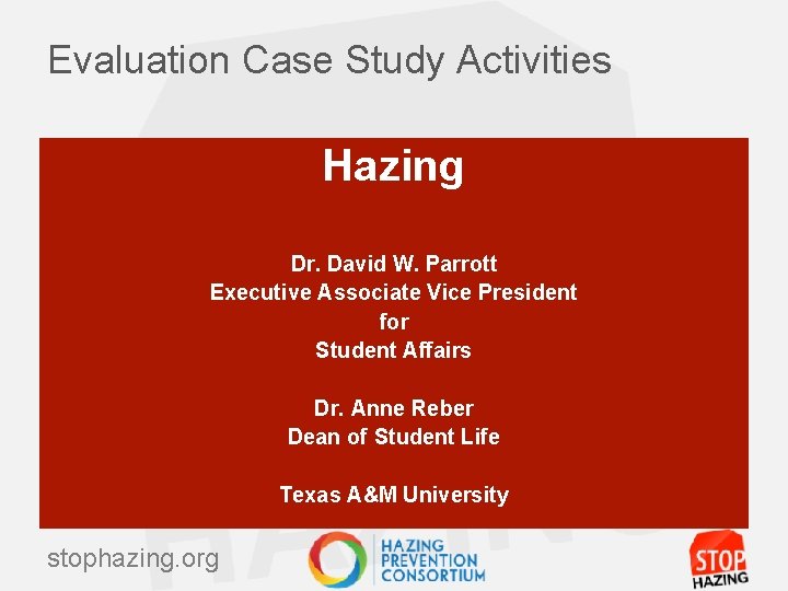 Evaluation Case Study Activities Hazing Dr. David W. Parrott Executive Associate Vice President for