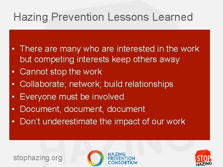 Hazing Prevention Lessons Learned • There are many who are interested in the work