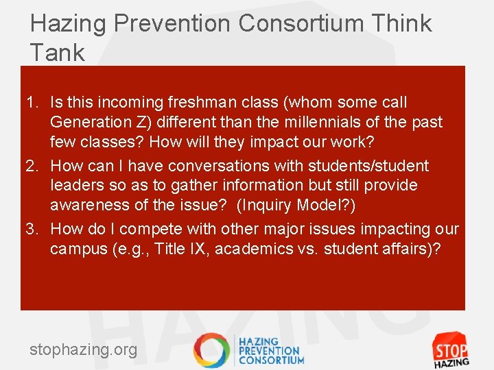 Hazing Prevention Consortium Think Tank 1. Is this incoming freshman class (whom some call