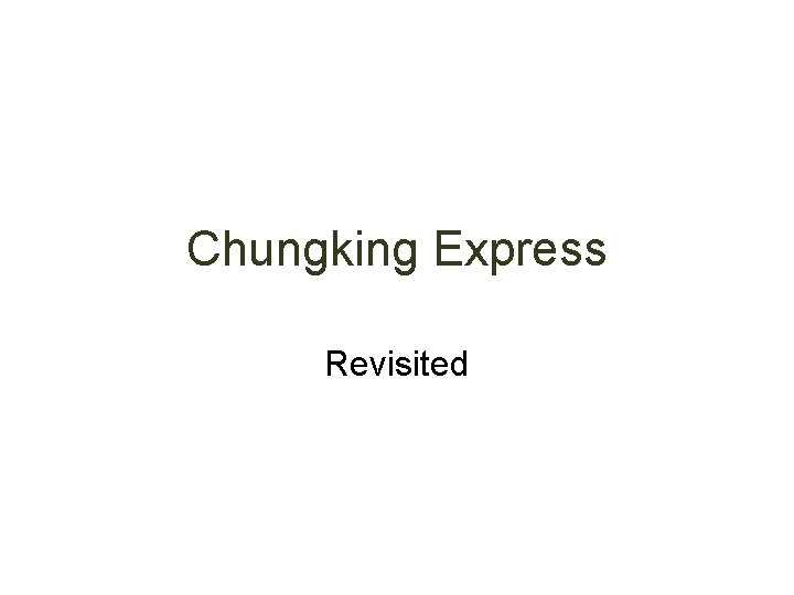 Chungking Express Revisited 