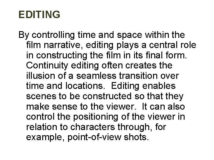 EDITING By controlling time and space within the film narrative, editing plays a central