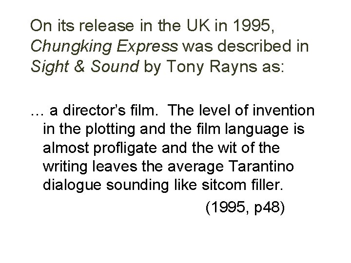 On its release in the UK in 1995, Chungking Express was described in Sight