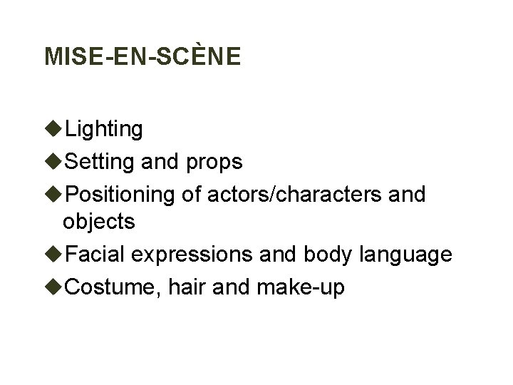 MISE-EN-SCÈNE u. Lighting u. Setting and props u. Positioning of actors/characters and objects u.