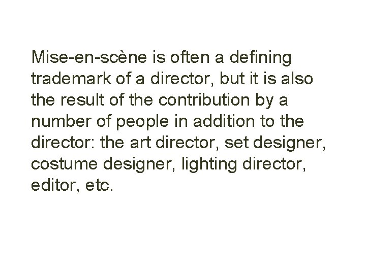 Mise-en-scène is often a defining trademark of a director, but it is also the