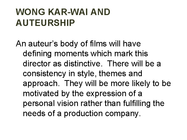 WONG KAR-WAI AND AUTEURSHIP An auteur’s body of films will have defining moments which