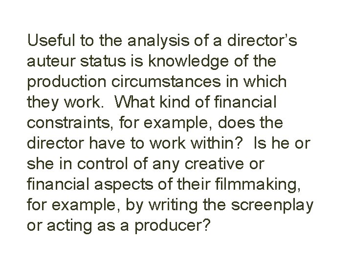 Useful to the analysis of a director’s auteur status is knowledge of the production