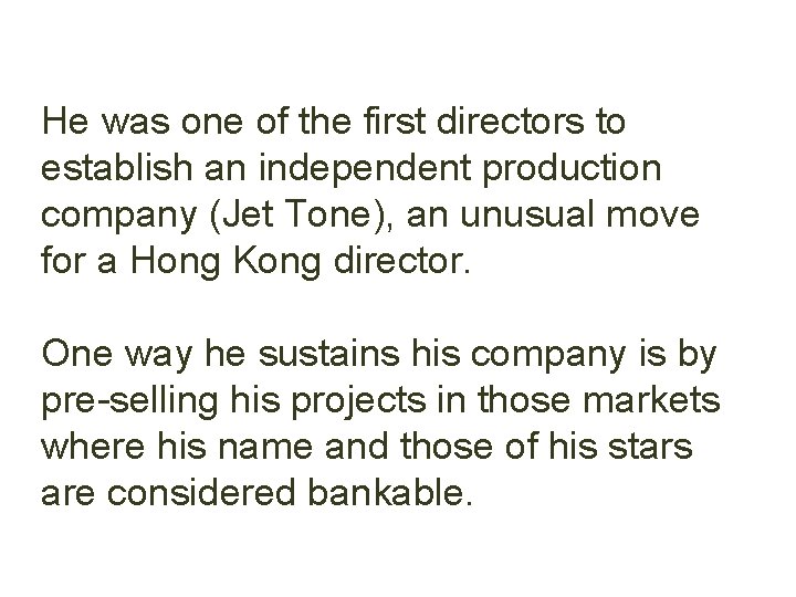 He was one of the first directors to establish an independent production company (Jet