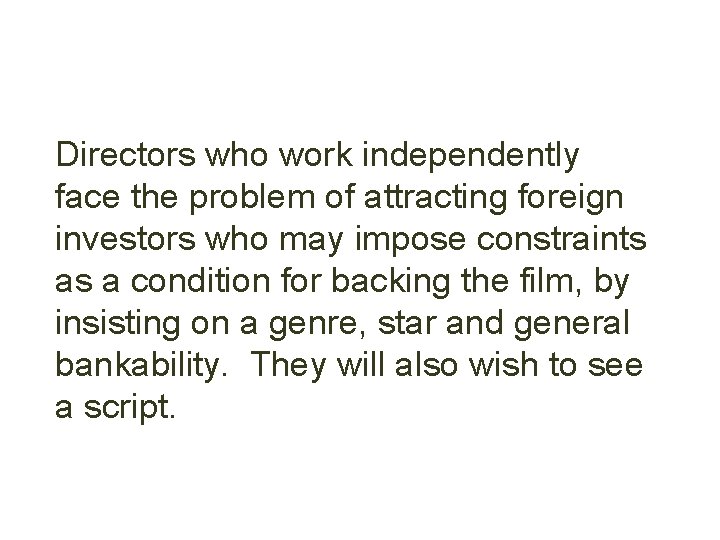 Directors who work independently face the problem of attracting foreign investors who may impose