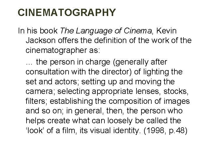 CINEMATOGRAPHY In his book The Language of Cinema, Kevin Jackson offers the definition of