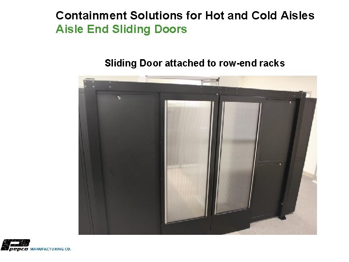 Containment Solutions for Hot and Cold Aisles Aisle End Sliding Doors Sliding Door attached