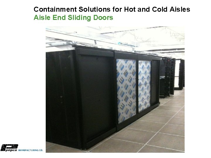 Containment Solutions for Hot and Cold Aisles Aisle End Sliding Doors 