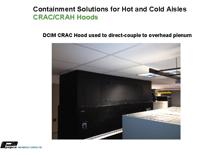 Containment Solutions for Hot and Cold Aisles CRAC/CRAH Hoods DCIM CRAC Hood used to