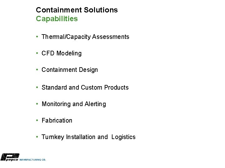 Containment Solutions Capabilities • Thermal/Capacity Assessments • CFD Modeling • Containment Design • Standard