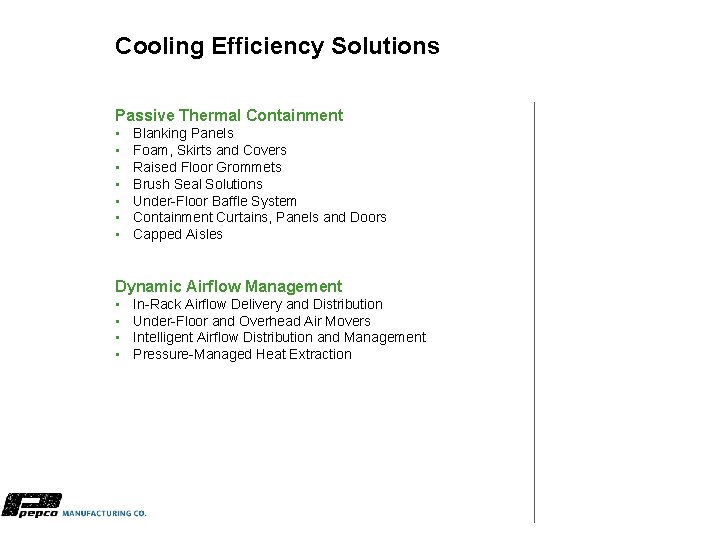 Cooling Efficiency Solutions Passive Thermal Containment • • Blanking Panels Foam, Skirts and Covers