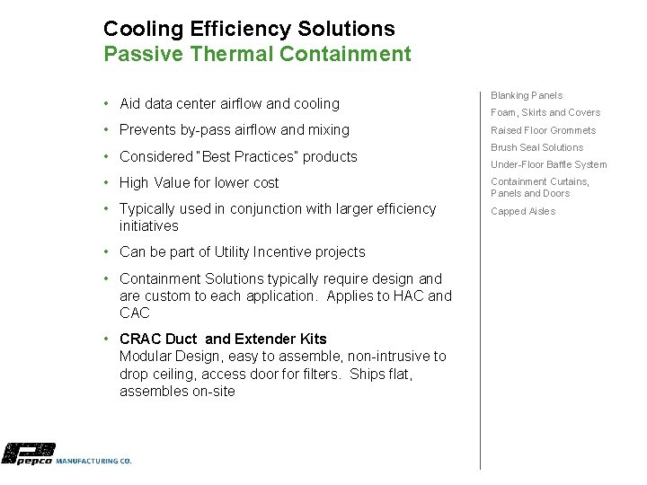 Cooling Efficiency Solutions Passive Thermal Containment • Aid data center airflow and cooling •