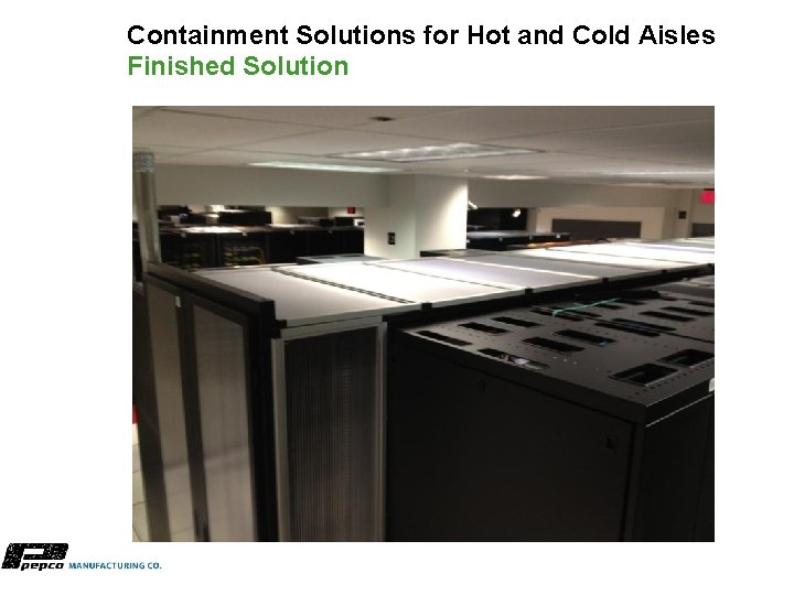 Containment Solutions for Hot and Cold Aisles Finished Solution 