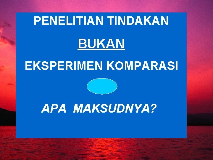 PENELITIAN TINDAKAN BUKAN EKSPERIMEN KOMPARASI APA MAKSUDNYA? 