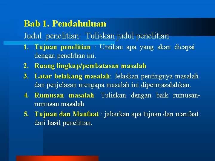 Bab 1. Pendahuluan Judul penelitian: Tuliskan judul penelitian 1. Tujuan penelitian : Uraikan apa Bab 1. Pendahuluan Judul penelitian: Tuliskan judul penelitian 1. Tujuan penelitian : Uraikan apa