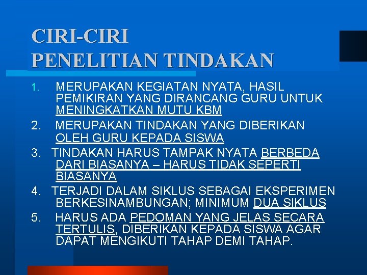 CIRI-CIRI PENELITIAN TINDAKAN MERUPAKAN KEGIATAN NYATA, HASIL PEMIKIRAN YANG DIRANCANG GURU UNTUK MENINGKATKAN MUTU CIRI-CIRI PENELITIAN TINDAKAN MERUPAKAN KEGIATAN NYATA, HASIL PEMIKIRAN YANG DIRANCANG GURU UNTUK MENINGKATKAN MUTU