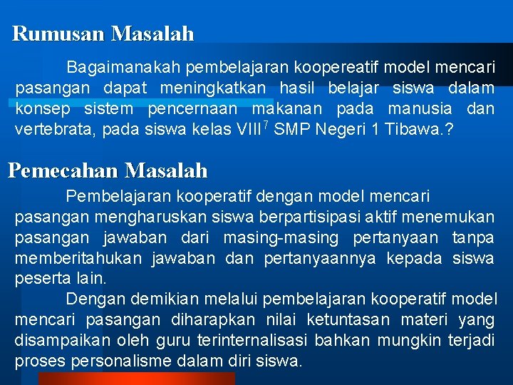 Rumusan Masalah Bagaimanakah pembelajaran koopereatif model mencari pasangan dapat meningkatkan hasil belajar siswa dalam