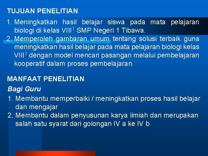 TUJUAN PENELITIAN 1. Meningkatkan hasil belajar siswa pada mata pelajaran biologi di kelas VIII