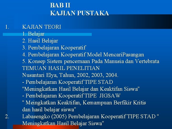 BAB II KAJIAN PUSTAKA 1. 2. KAJIAN TEORI 1. Belajar 2. Hasil Belajar 3. BAB II KAJIAN PUSTAKA 1. 2. KAJIAN TEORI 1. Belajar 2. Hasil Belajar 3.