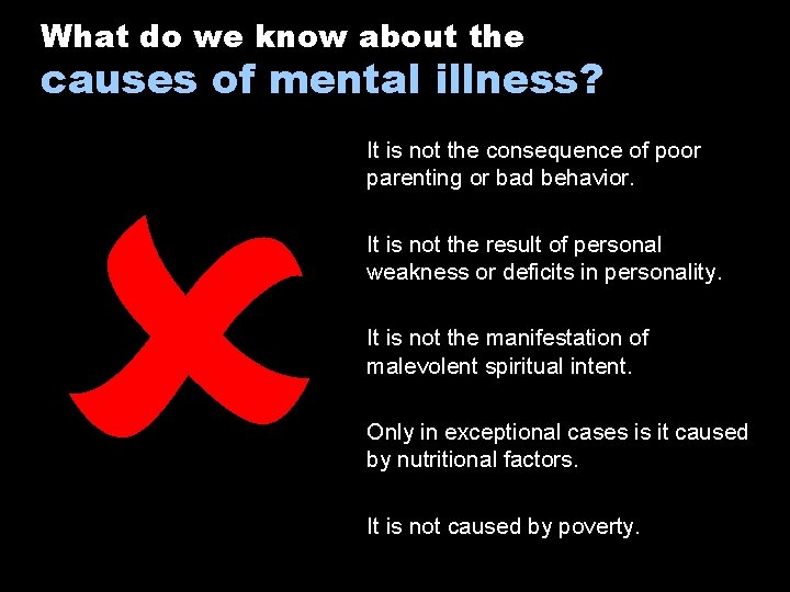 What do we know about the causes of mental illness? It is not the