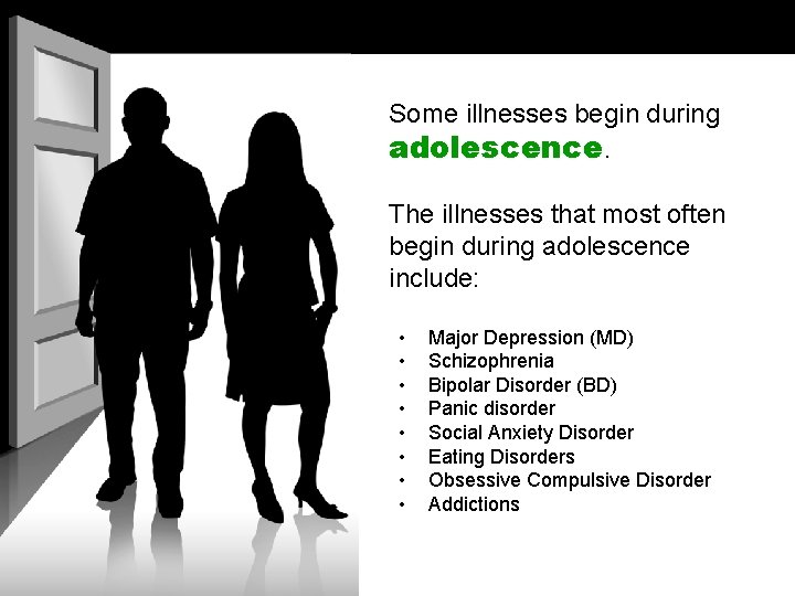 Some illnesses begin during adolescence. The illnesses that most often begin during adolescence include: