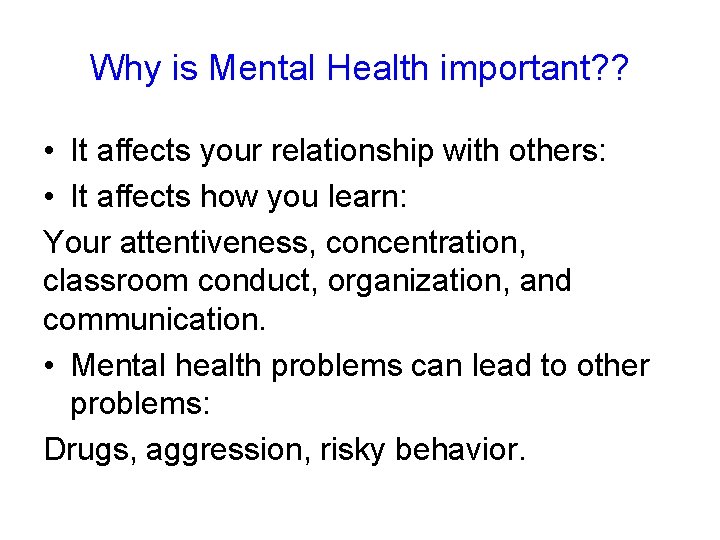 Why is Mental Health important? ? • It affects your relationship with others: •
