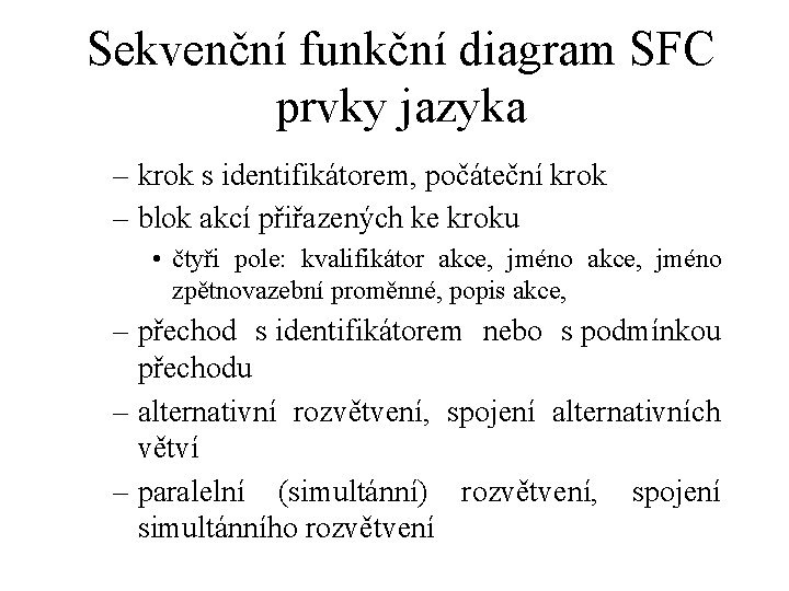 Sekvenční funkční diagram SFC prvky jazyka – krok s identifikátorem, počáteční krok – blok