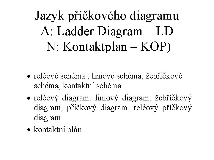 Jazyk příčkového diagramu A: Ladder Diagram – LD N: Kontaktplan – KOP) · reléové