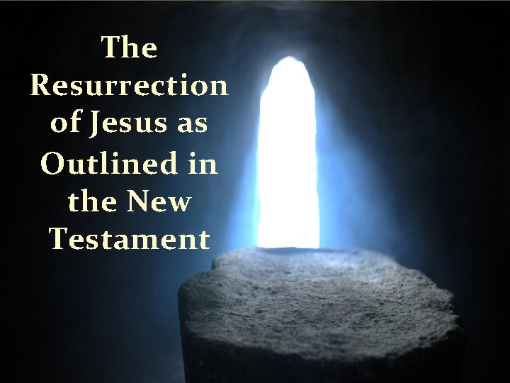 The Resurrection of Jesus as Outlined in the New Testament 