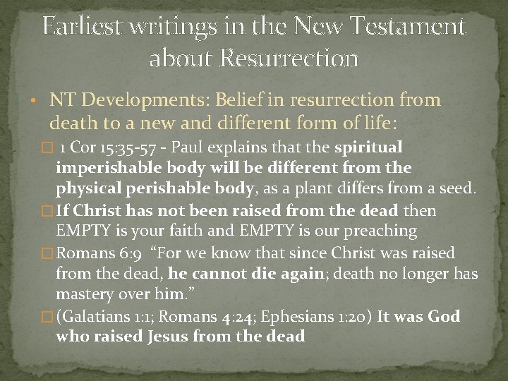 Earliest writings in the New Testament about Resurrection • NT Developments: Belief in resurrection