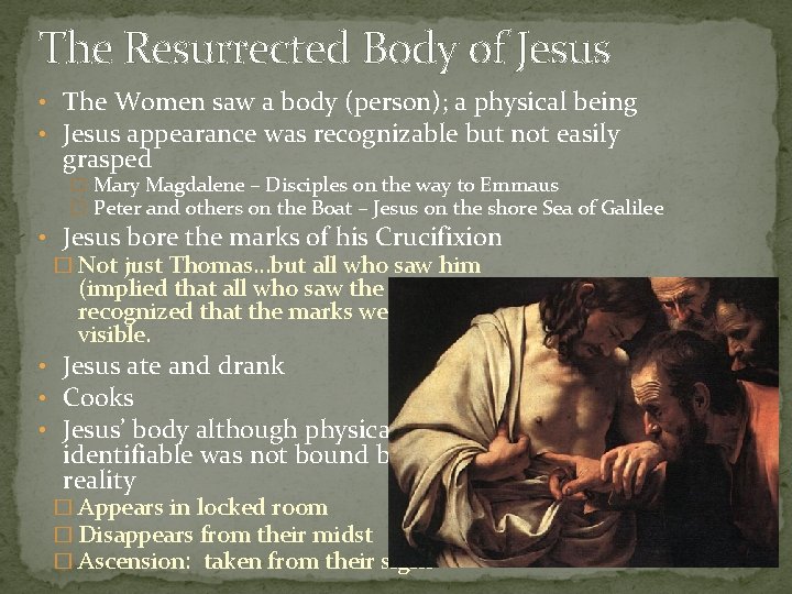 The Resurrected Body of Jesus • The Women saw a body (person); a physical