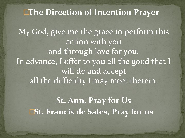 �The Direction of Intention Prayer My God, give me the grace to perform this