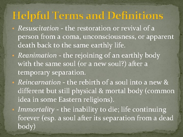 Helpful Terms and Definitions • Resuscitation - the restoration or revival of a person