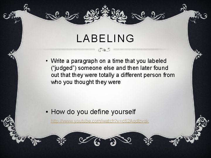 LABELING • Write a paragraph on a time that you labeled (“judged”) someone else